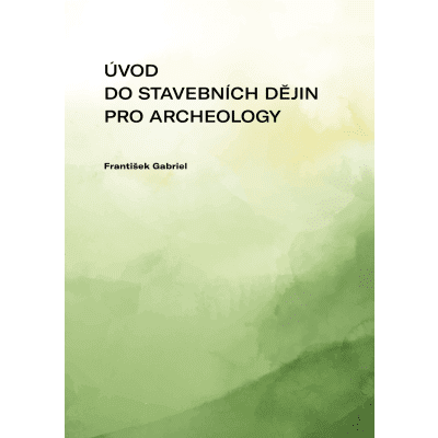 Úvod do stavebních dějin pro archeology