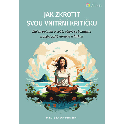 Jak zkrotit svou vnitřní kritičku
