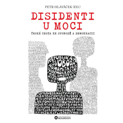 Disidenti u moci: Česká cesta ke svobodě a demokracii