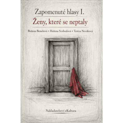 Zapomenuté hlasy I.: Ženy, které se neptaly