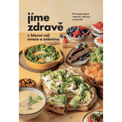 Jíme zdravě v hlavní roli ovoce a zelenina