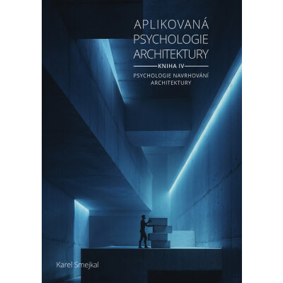 Aplikovaná psychologie architektury - Kniha IV.