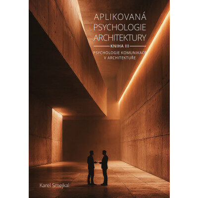 Aplikovaná psychologie architektury - Kniha III.