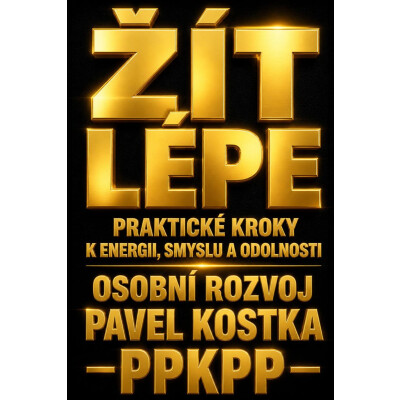 Žít lépe. Praktické kroky k energii, smyslu a odolnosti