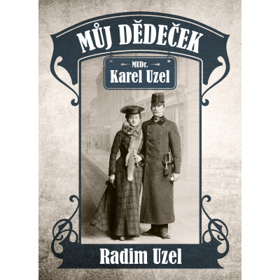 Můj dědeček MUDr. Karel Uzel