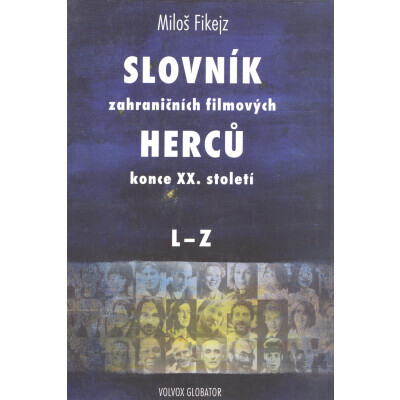 Slovník zahraničních filmových herců konce XX. století II. L - Z