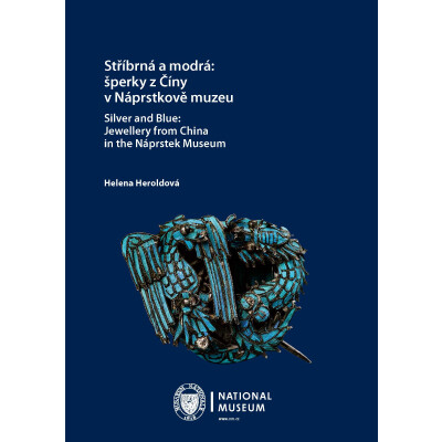 Stříbrná a modrá: šperky z Číny v Náprstkově muzeu / Silver and Blue: Jewellery from China in the Náprstek Museum