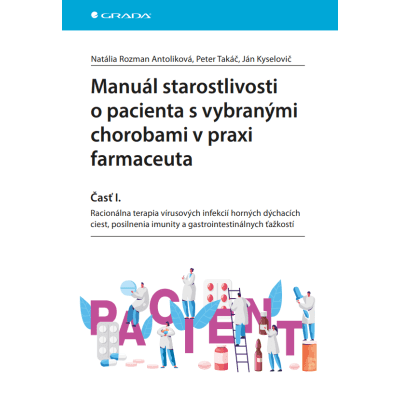 Manuál starostlivosti o pacienta s vybranými chorobami v praxi farmaceuta - Časť I.