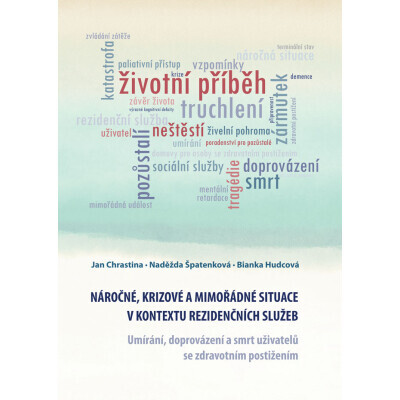 Náročné, krizové a mimořádné situace v kontextu rezidenčních služeb. Umírání, doprovázení a smrt uživatelů se zdravotním postižením