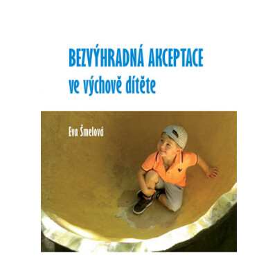 Bezvýhradná akceptace ve výchově dítěte
