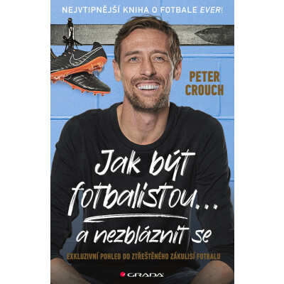 Jak být fotbalistou... a nezbláznit se