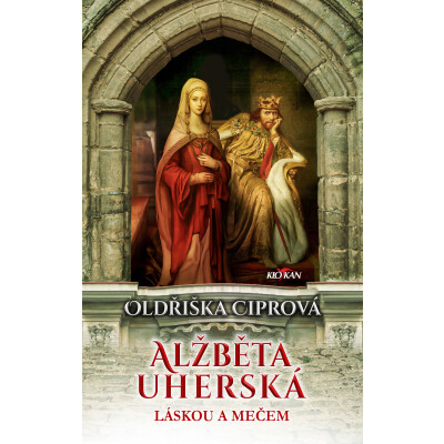 Alžběta uherská - Láskou a mečem