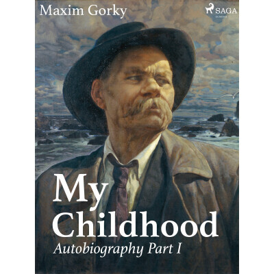 My Childhood, Autobiography Part I