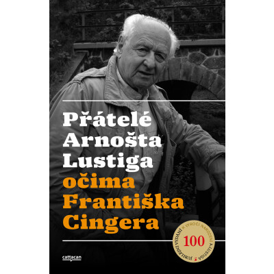 Přátelé Arnošta Lustiga  očima Františka Cingera