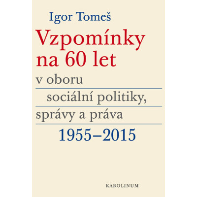 Vzpomínky na 60 let v oboru sociální politiky, správy a práva 1955–2015