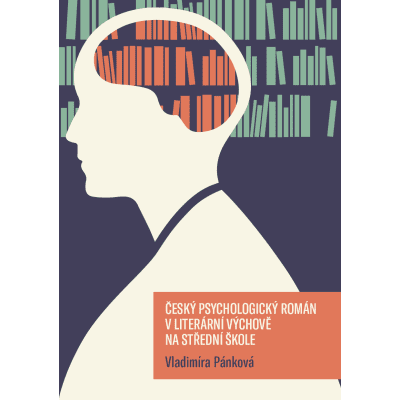 Český psychologický román v literární výchově na střední škole