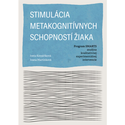 Stimulácia metakognitívnych schopností žiaka. Program SMARTS - analýza kvalitatívnej experimentálnej intervencie