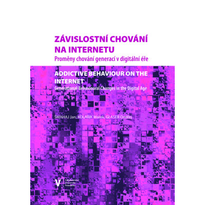 Závislostní chování na internetu. Proměny chování generací v digitální éře