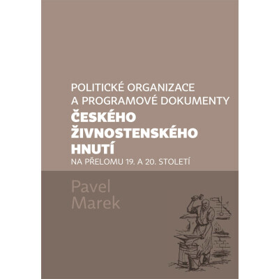 Politické organizace a programové dokumenty českého živnostenského hnutí na přelomu 19. a 20. století