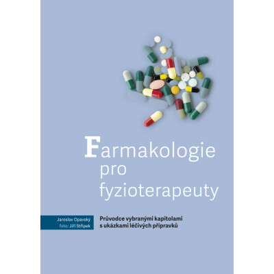 Farmakologie pro fyzioterapeuty – Průvodce vybranými kapitolami s ukázkami léčivých přípravků