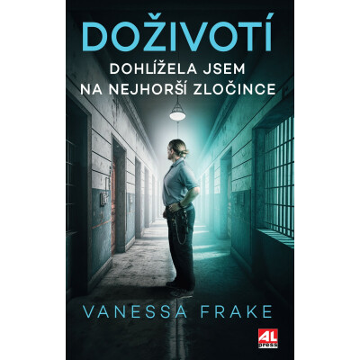Doživotí - Dohlížela jsem na nejhorší zločince