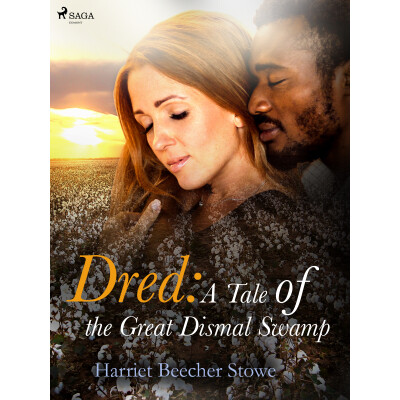 Dred: A Tale of the Great Dismal Swamp