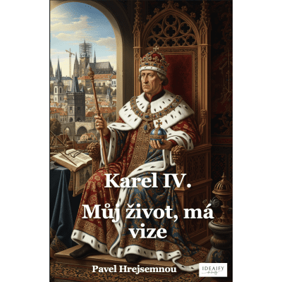 Karel IV. - můj život, má vize