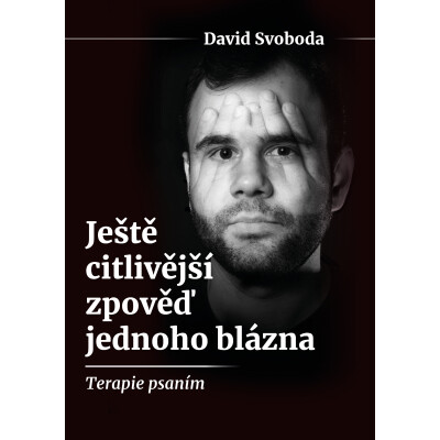 Ještě citlivější zpověď jednoho blázna