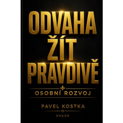 Odvaha žít pravdivě