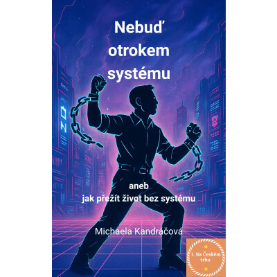 Nebuď otrokem systému