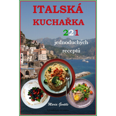 Italská kuchařka: 221 jednoduchých receptů