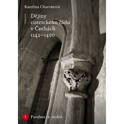 Dějiny cisterckého řádu v Čechách 1142–1420. Svazek I