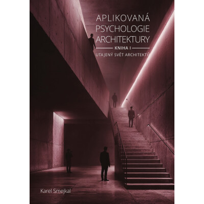 Aplikovaná psychologie architektury - Kniha I.