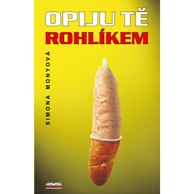 Opiju tě rohlíkem