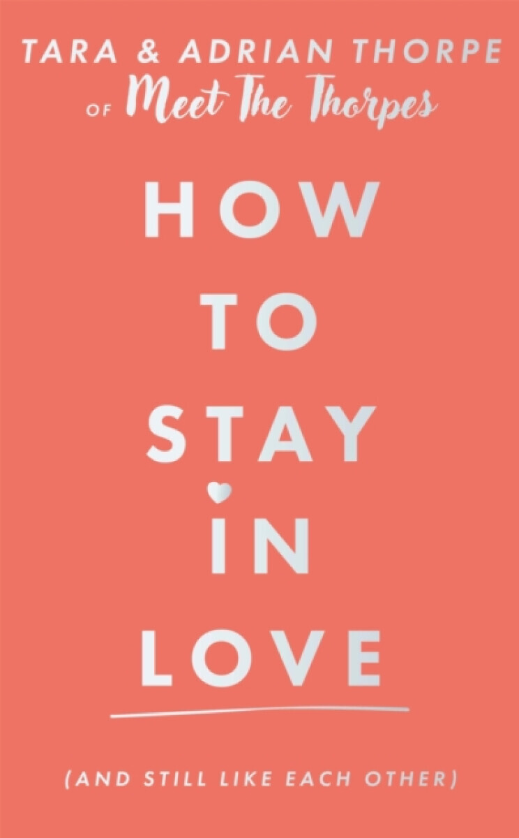 How to stay in love (and still like each other) - Adrian and Tara Thorpe
