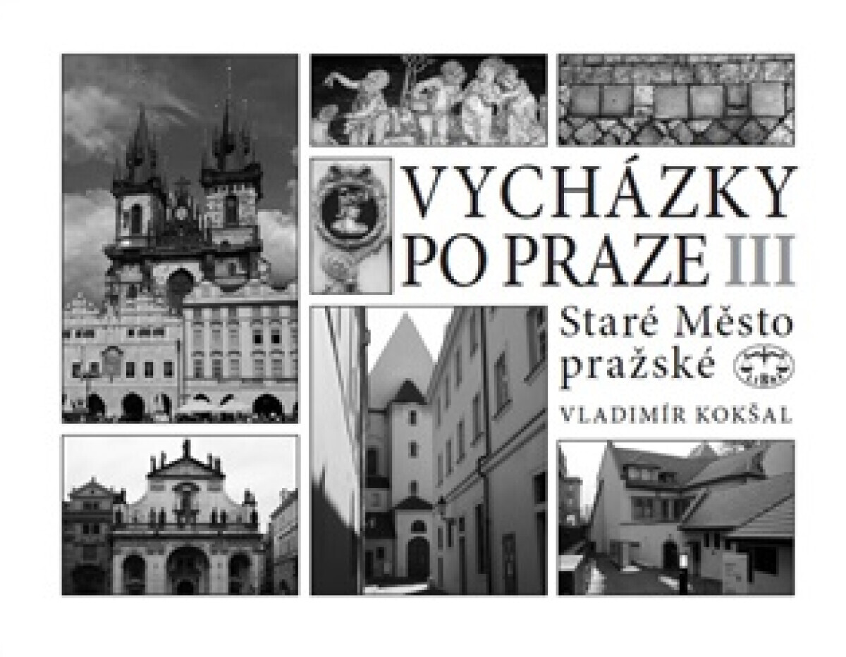 Vycházky po Praze (III) Staré Město pražské - Vladimír Kokšal