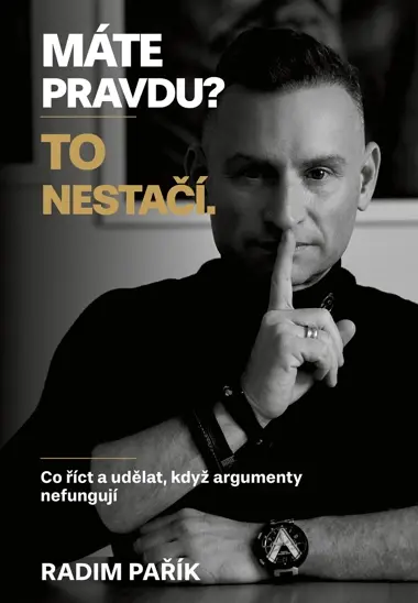 Kniha: Máte pravdu? To nestačí. od Pařík Radim