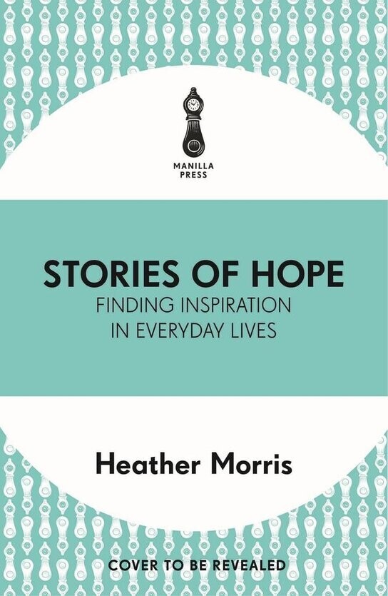 Stories of Hope Finding Inspiration in Everyday Lives