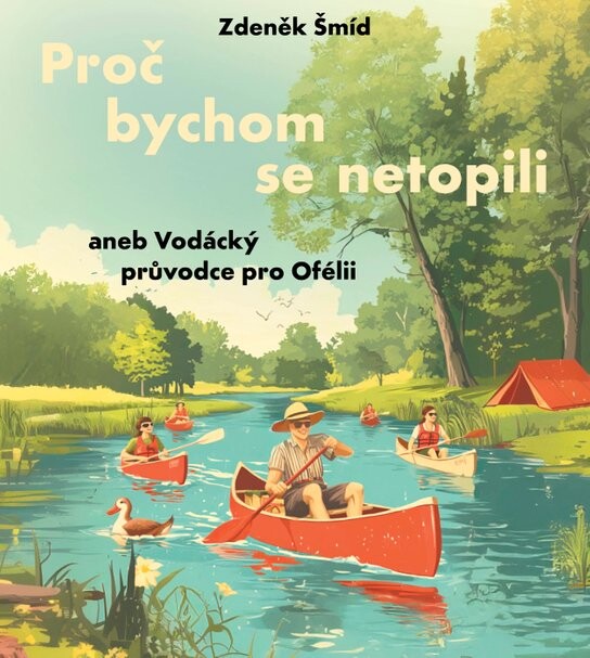 Proč bychom se netopili aneb Vodácký průvodce pro Ofélii