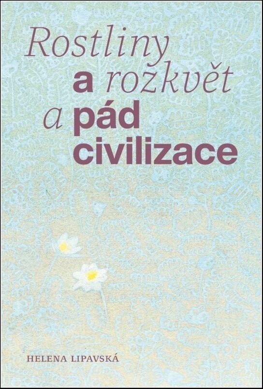 Rostliny a rozkvět a pád civilizace