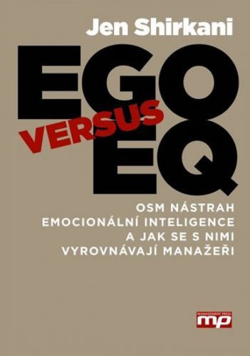 EGO versus EQ - Osm nástrah emocionální inteligence a jak se s nimi vyrovnávají manažeři
					 - Shirkani Jen