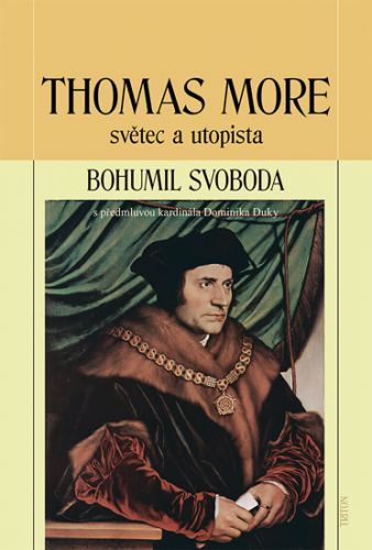 Thomas More - světec a utopista
					 - Svoboda Bohumil