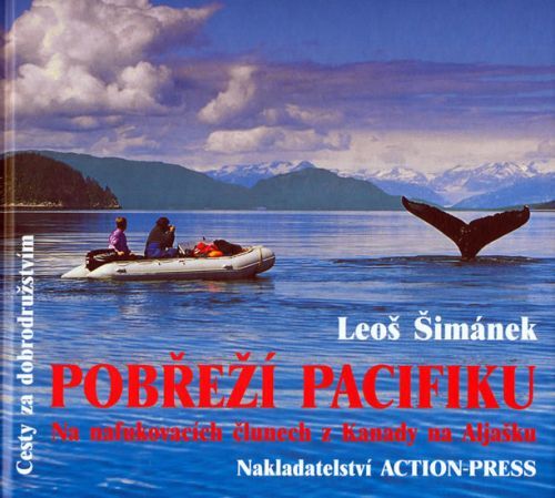 Pobřeží Pacifiku-Na nafukovacích člunech z Kanady na Aljašku
					 - Šimánek Leoš