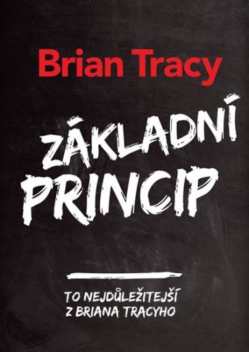 Základní princip - To nejlepší z Briana Tracyho
					 - Tracy Brian