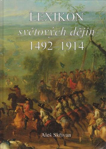 Lexikon světových dějin 1492 - 1914
					 - Skřivan Aleš