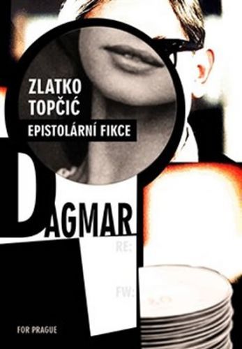 Dagmar - Epistolární fikce
					 - Topčic Zlatko