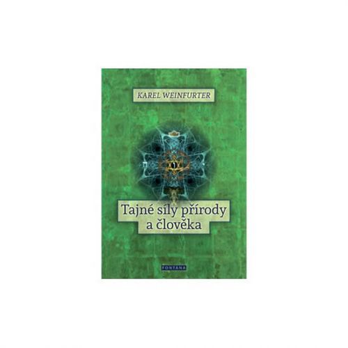 Tajné síly přírody a člověka
					 - Weinfurter Karel