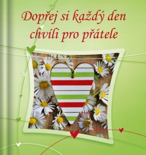 Dopřej si každý den chvíli pro přátele
					 - neuveden