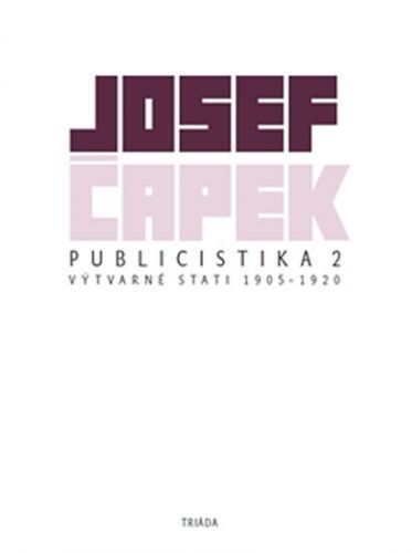 Publicistika 2 - Výtvarné eseje a kritiky 1905–1920
					 - Čapek Josef