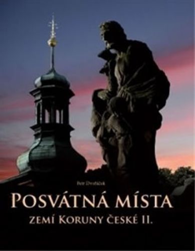 Posvátná místa zemí Koruny české II.
					 - Dvořáček Petr